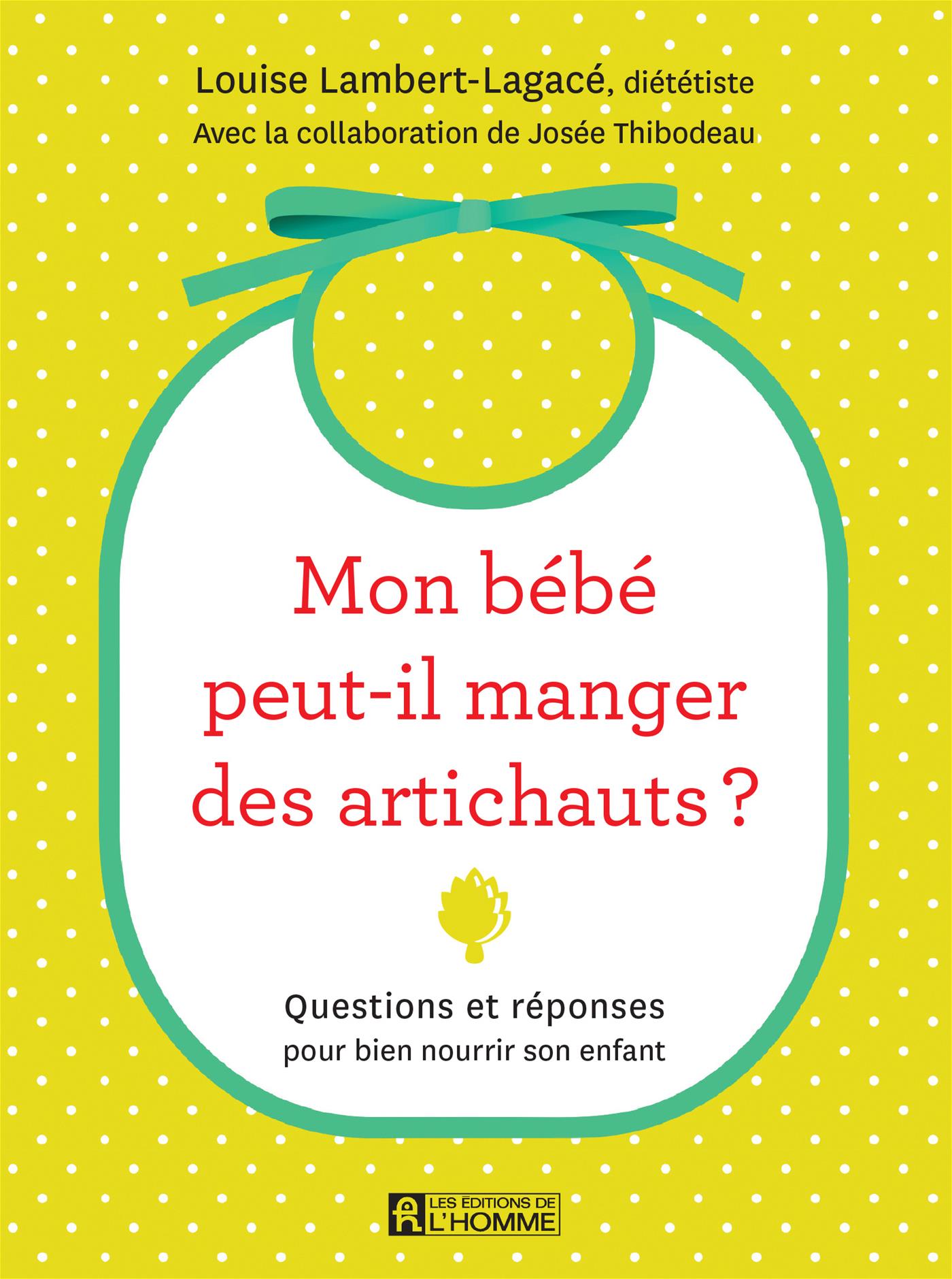 Mon bébé peut-il manger des artichauts? : questions et réponses pour b –  Les Éditions de l'Homme